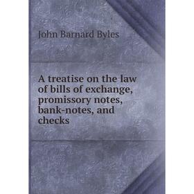 

Книга A treatise on the law of bills of exchange, promissory notes, bank-notes, and checks