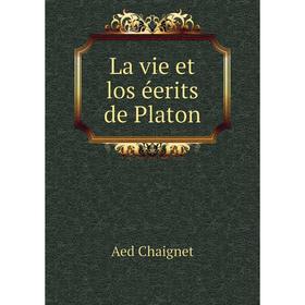 

Книга La vie et los éerits de Platon