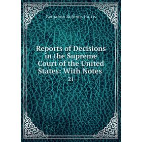 

Книга Reports of Decisions in the Supreme Court of the United States: With Notes. 21