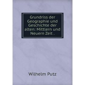 

Книга Grundriss der Geographie und Geschichte der alten: Mittlern und Neuern Zeit.