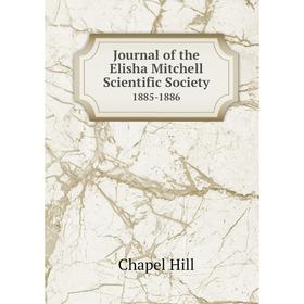 

Книга Journal of the Elisha Mitchell Scientific Society 1885-1886