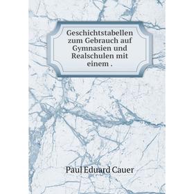 

Книга Geschichtstabellen zum Gebrauch auf Gymnasien und Realschulen mit einem.