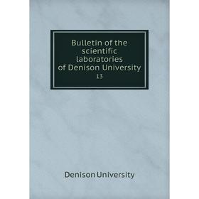 

Книга Bulletin of the scientific laboratories of Denison University 13