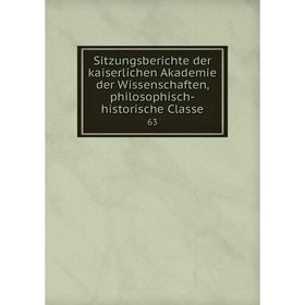 

Книга Sitzungsberichte der kaiserlichen Akademie der Wissenschaften, philosophisch-historische Classe 63