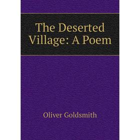 

Книга The Deserted Village: A Poem