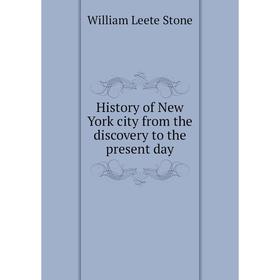 

Книга History of New York city from the discovery to the present day