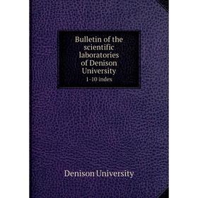

Книга Bulletin of the scientific laboratories of Denison University 1-10 index