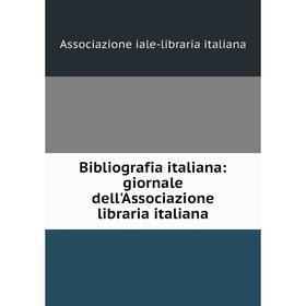 

Книга Bibliografia italiana: giornale dell'Associazione libraria italiana