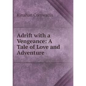 

Книга Adrift with a Vengeance: A Tale of Love and Adventure