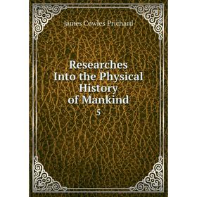 

Книга Researches Into the Physical History of Mankind 5