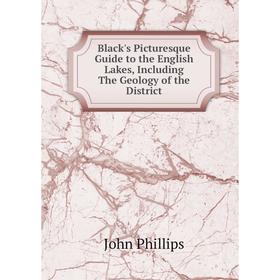 

Книга Black's Picturesque Guide to the English Lakes, Including The Geology of the District