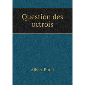 

Книга Question des octrois