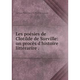 

Книга Les poésies de Clotilde de Surville: un procès d'histoire littérarire