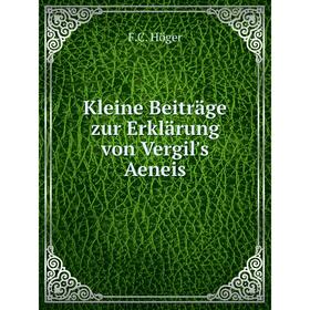 

Книга Kleine Beiträge zur Erklärung von Vergil's Aeneis