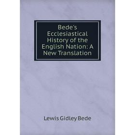 

Книга Bede's Ecclesiastical History of the English Nation: A New Translation