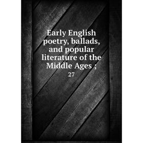 

Книга Early English poetry, ballads, and popular literature of the Middle Ages; 27