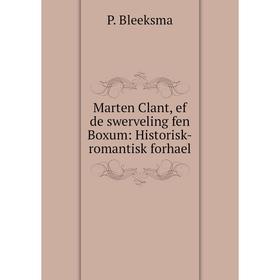 

Книга Marten Clant, ef de swerveling fen Boxum: Historisk-romantisk forhael