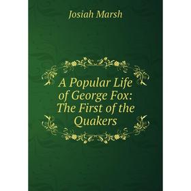 

Книга A Popular Life of George Fox: The First of the Quakers