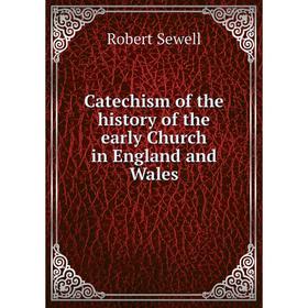 

Книга Catechism of the history of the early Church in England and Wales
