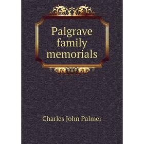 

Книга Palgrave family memorials