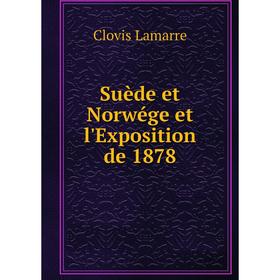 

Книга Suède et Norwége et l'Exposition de 1878