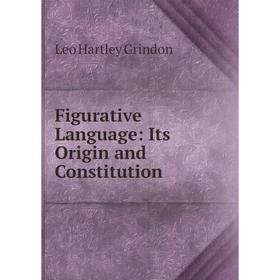 

Книга Figurative Language: Its Origin and Constitution