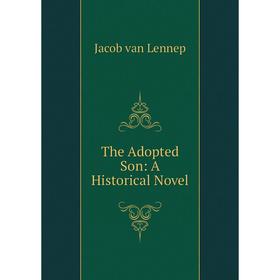 

Книга The Adopted Son: A Historical Novel
