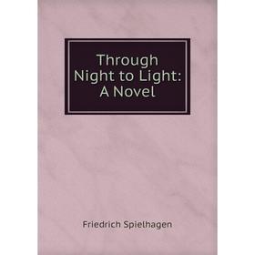 

Книга Through Night to Light: A Novel