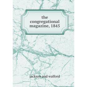 

Книга The congregational magazine, 1845