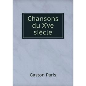 

Книга Chansons du XVe siècle