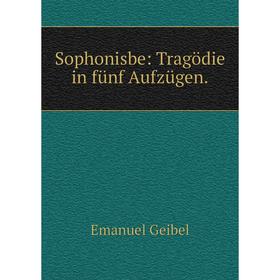 

Книга Sophonisbe: Tragödie in fünf Aufzügen.