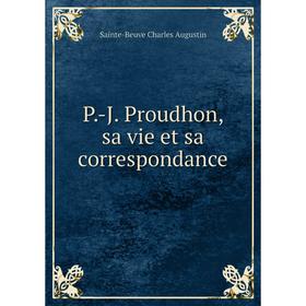 

Книга P-J Proudhon, sa vie et sa correspondance