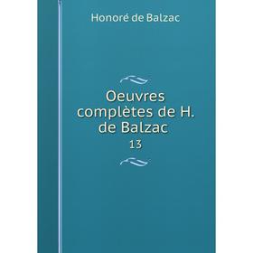 

Книга Oeuvres complètes de H de Balzac 13