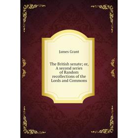 

Книга The British senate; or, A second Series of Random recollections of the Lords and Commons