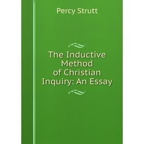

Книга The Inductive Method of Christian Inquiry: An Essay