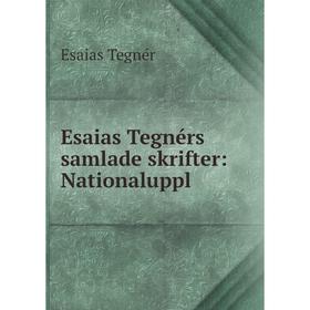 

Книга Esaias Tegnérs samlade skrifter: Nationaluppl