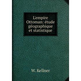 

Книга L'empire Ottoman: étude géographique et statistique