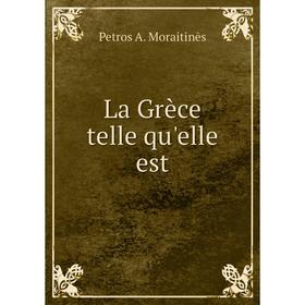 

Книга La Grèce telle qu'elle est