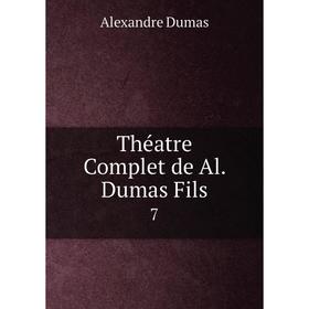 

Книга Théatre Complet de Al. Dumas Fils 7