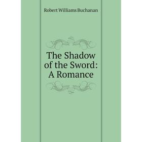 

Книга The Shadow of the Sword: A Romance