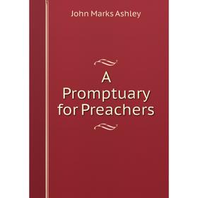 

Книга A Promptuary for Preachers