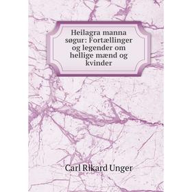 

Книга Heilagra manna søgur: Fortællinger og legender om hellige mænd og kvinder