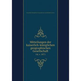 

Книга Mitteilungen der kaiserlich-königlichen geographischen Gesellschaft14; v 1871