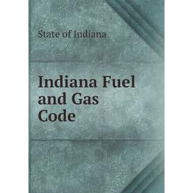 

Книга Indiana Fuel and Gas Code