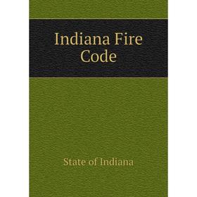 

Книга Indiana Fire Code