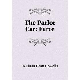 

Книга The Parlor Car: Farce