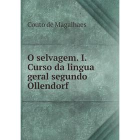 

Книга O selvagem I Curso da lingua geral segundo Ollendorf