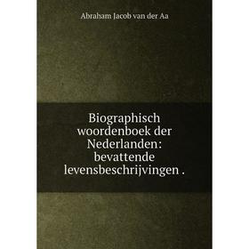 

Книга Biographisch woordenboek der Nederlanden: bevattende levensbeschrijvingen