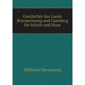 

Книга Geschichte der Lande Braunschweig und Lüneberg für Schule und Haus