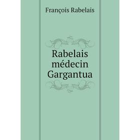

Книга Rabelais médecin Gargantua